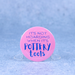 Badge #4 | 'It's not hoarding when it's pottery tools'