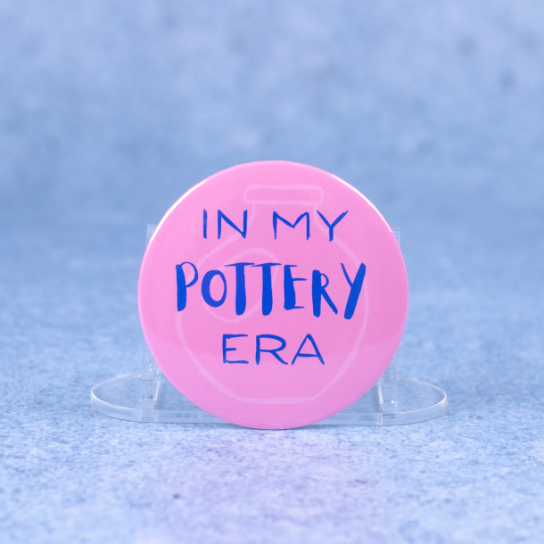 Badge #5 | 'In my pottery era'