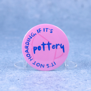 Badge #7 | 'It's not hoarding if it's pottery'