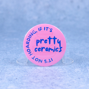 Badge #10 | 'It's not hoarding, if it's pretty ceramics'