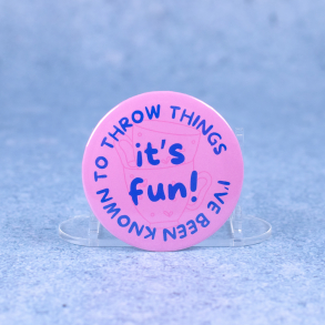 Badge #12 | 'I've been known to throw things It's fun!'