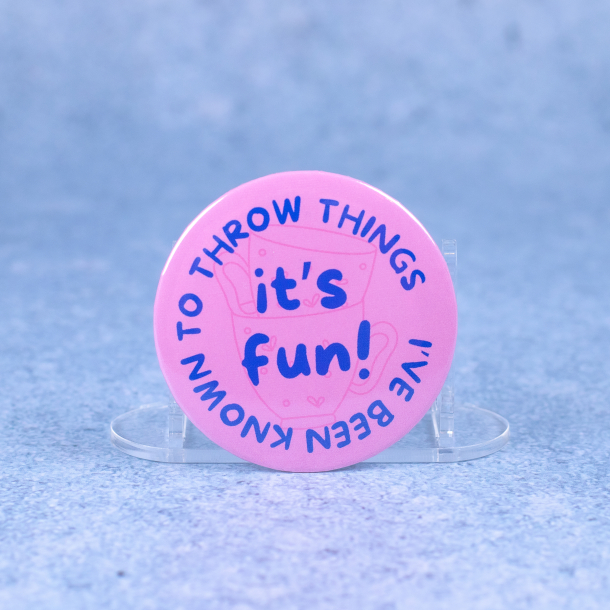 Badge #12 | 'I've been known to throw things It's fun!'